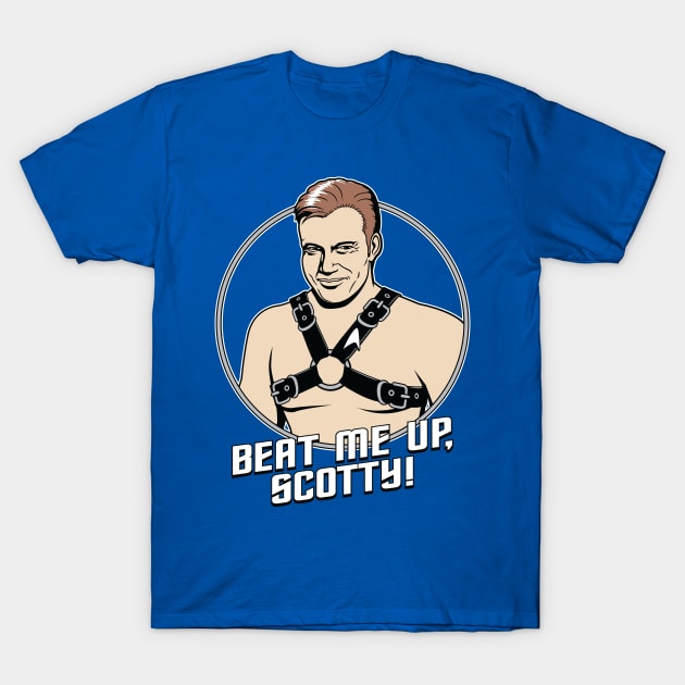 Beat Me Up, Scotty T-Shirt by tomburns